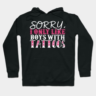 Sorry I Only Like Boys With Tattoos Hoodie